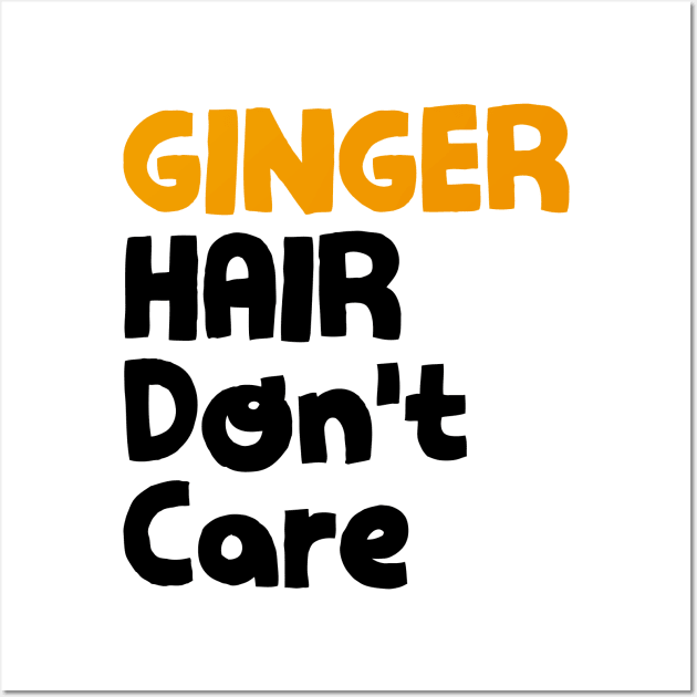 Ginger hair don't care Wall Art by NotoriousMedia